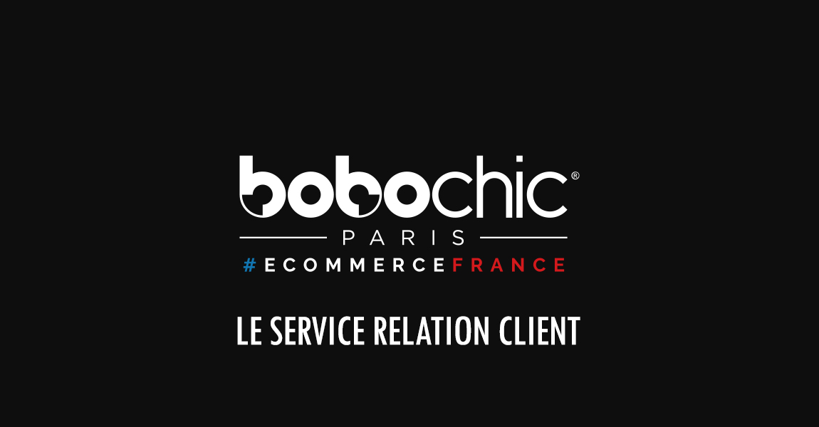 Le Service Relation Client BOBOCHIC